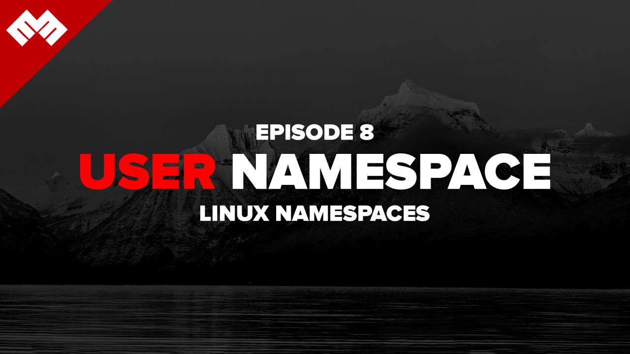 User Namespace - Linux Namespace - Episode 8